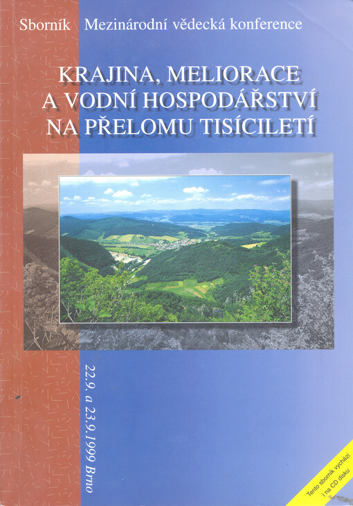 Krajina, meliorace a vodní hospodářství na přelomu tisíciletí : mezinárodní vědecká konference 22.9. a 23.9.1999 Brno, Česká republika : sborník