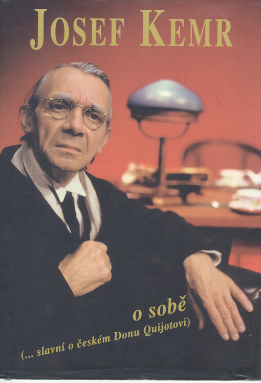 Josef Kemr o sobě :(...slavní o českém Donu Quijotovi)