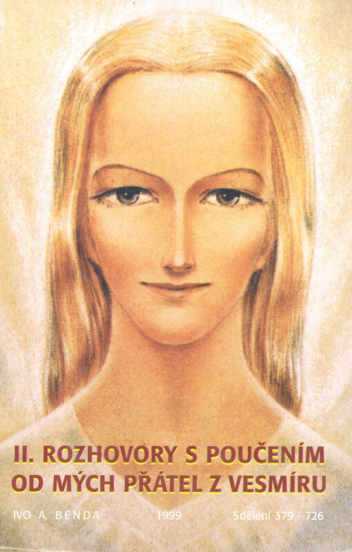 II. rozhovory s poučením od mých přátel z vesmíru :červen 1999, [sdělení 379-726]