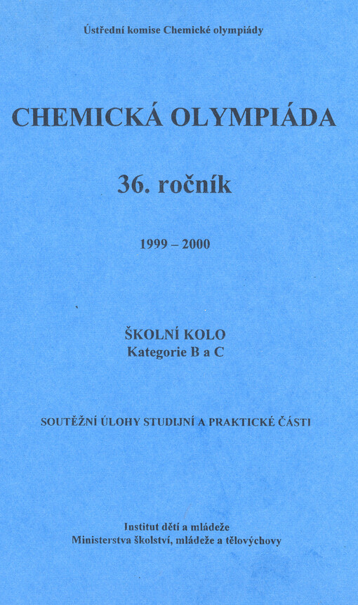 Chemická olympiáda. 36. ročník 1999-2000 : školní kolo kategorie B a C. 1. část, Soutěžní úlohy studijní a praktické části