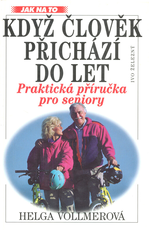 Když člověk přichází do let: věk si určujeme sami - praktická příručka pro seniory