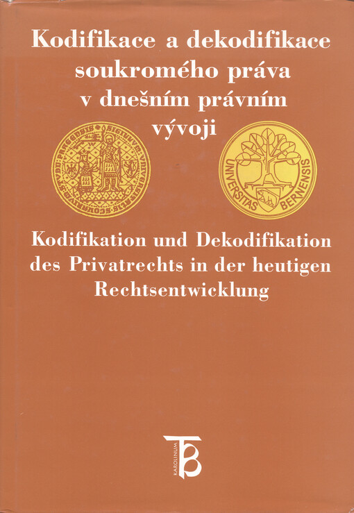 Kodifikace a dekodifikace soukromého práva v dnešním právním vývoji : sborník [z kolokvia Bern 23.-25. dubna 1997] = Kodifikation und Dekodifikation des Privatrechts in der heutigen Rechtsentwicklung
