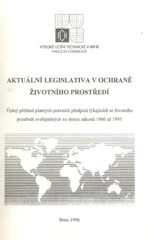 Aktuální legislativa v ochraně životního prostředí : úplný přehled platných právních předpisů týkajících se životního prostředí zveřejněných ve sbírce zákonů 1966 až 1995