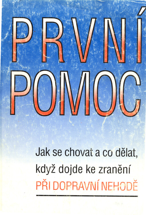 První pomoc : jak se chovat a co dělat, když dojde ke zranění při dopravní nehodě