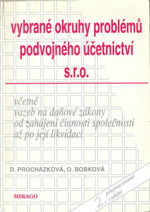 Vybrané okruhy problémů podvojného účetnictví u spol. s r.o: [včetně vazeb na daňové zákony od zahájení činnosti společnosti až po její likvidaci