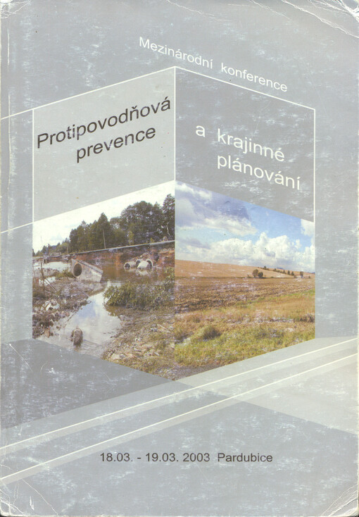 Protipovodňová prevence a krajinné plánování: sborník z mezinárodní konference : 18. a 19. března 2003, Pardubice