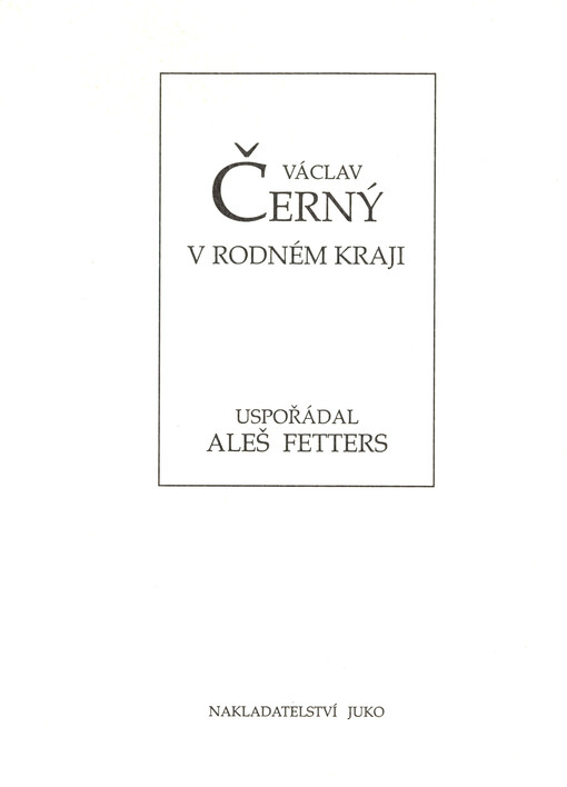 Václav Černý v rodném kraji: sborník k nedožitým 90. narozeninám univ. prof. Václava Černého