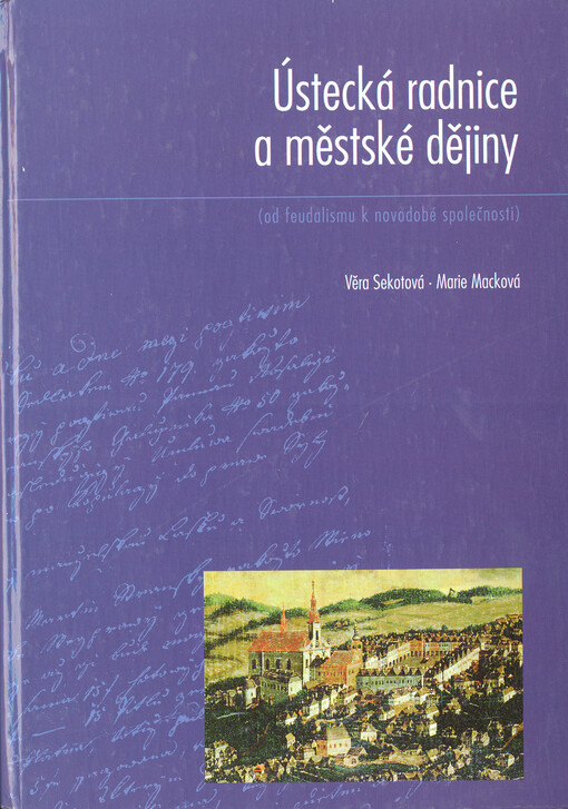 Ústecká radnice a městské dějiny :(od feudalismu k novodobé společnosti)
