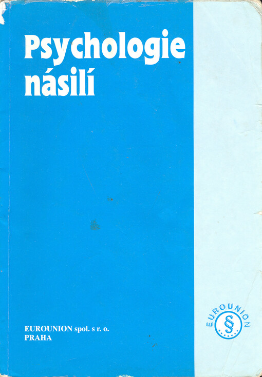 Psychologie násilí: o psychologické podstatě násilí, jeho projevech a způsobech psychologické obrany proti němu