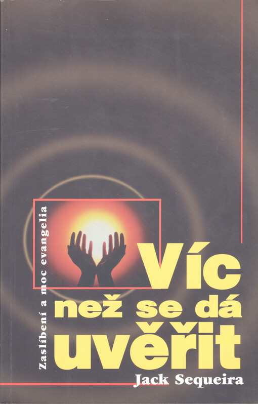 Víc než se dá uvěřit : zaslíbení a moc evangelia