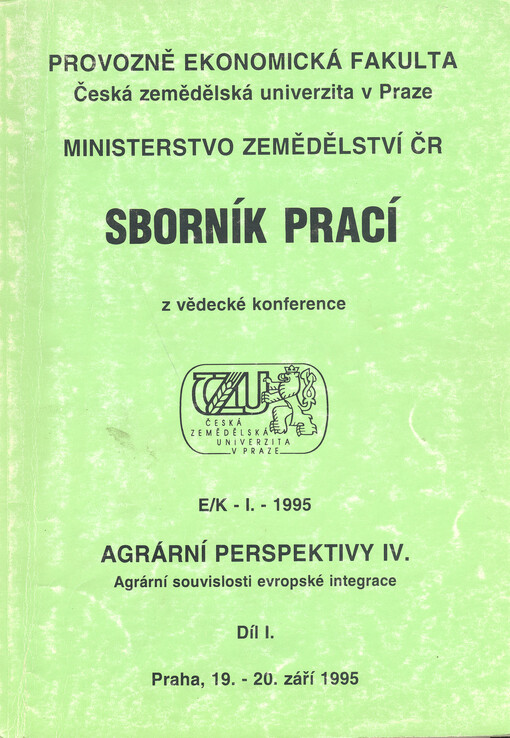 Agrární perspektivy : sborník prací z mezinárodní vědecké konference : Praha. 4. Díl 1, Agrární souvislosti evropské integrace