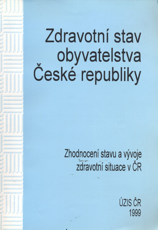 Zdravotní stav obyvatelstva České republiky : zhodnocení stavu a vývoje zdravotní situace v České republice na konci 2. tisíciletí z hlediska statistických údajů