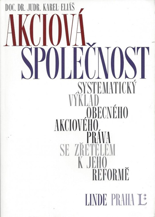 Akciová společnost :systematický výklad obecného akciového práva se zřetelem k jeho reformě