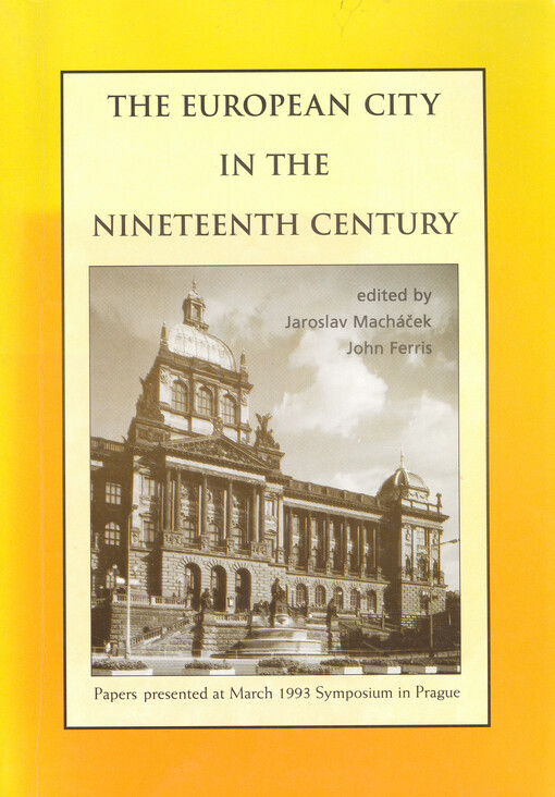 The European city in the nineteenth century : papers presented at March 1993 symposium in Prague