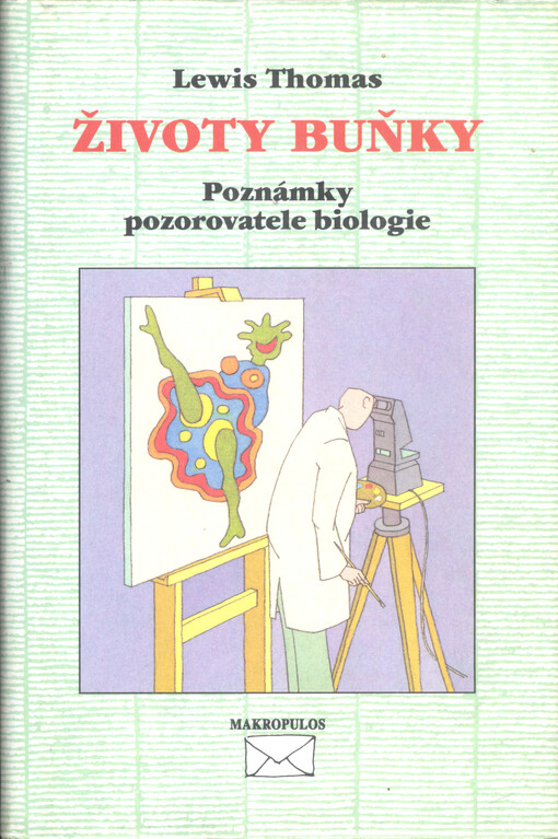 Životy buňky : poznámky pozorovatele biologie.