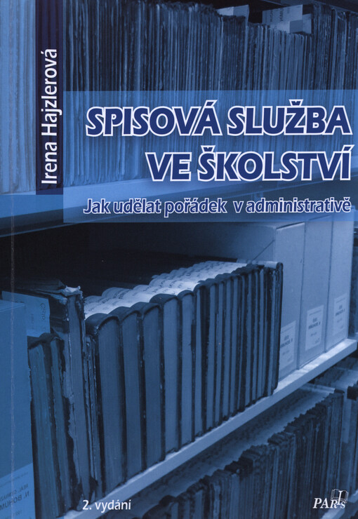 Spisová služba ve školství : jak udělat pořádek v administrativě