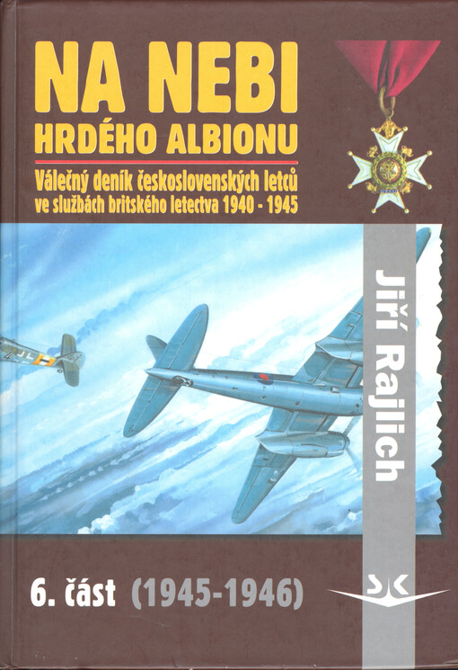 Na nebi hrdého Albionu : válečný deník československých letců ve službách britského letectva 1940-1945, Svazek 6