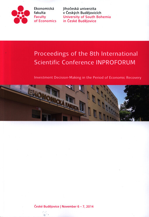 Proceedings of the 8th international scientific conference INPROFORUM : investment decision-making in the period of economic recovery : České Budějovice, November 6-7, 2014