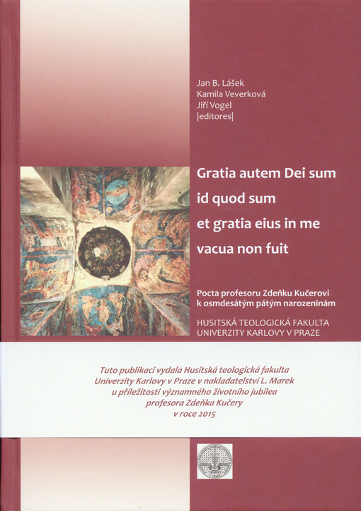 Gratia autem Dei sum id quod sum et gratia eius in me vacua non fuit, Pocta profesoru Zdeňku Kučerovi k osmdesátým pátým narozeninám