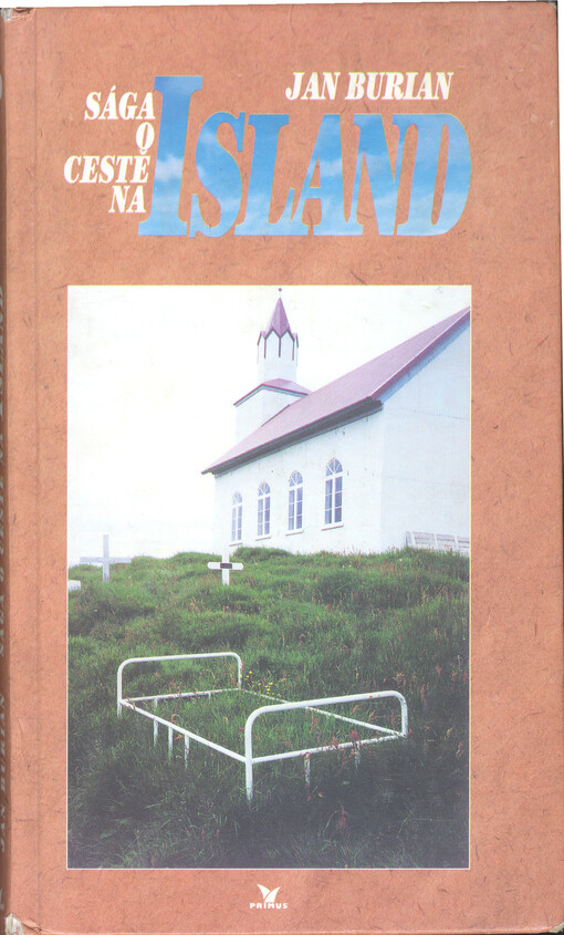 Sága o cestě na Island: ze starých (zmizelých) rukopisů, cestovních zápisníků, knih, pohlednic, časopisů, agenturních zpráv, básní a turistických prospektů opsal a vlastním intimním deníkem opatřil Jan Burian