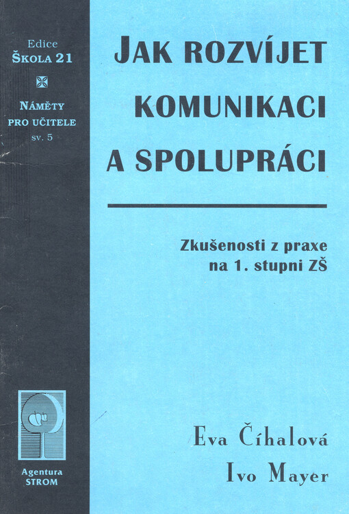Jak rozvíjet komunikaci a spolupráci :zkušenosti z praxe na 1. stupni ZŠ