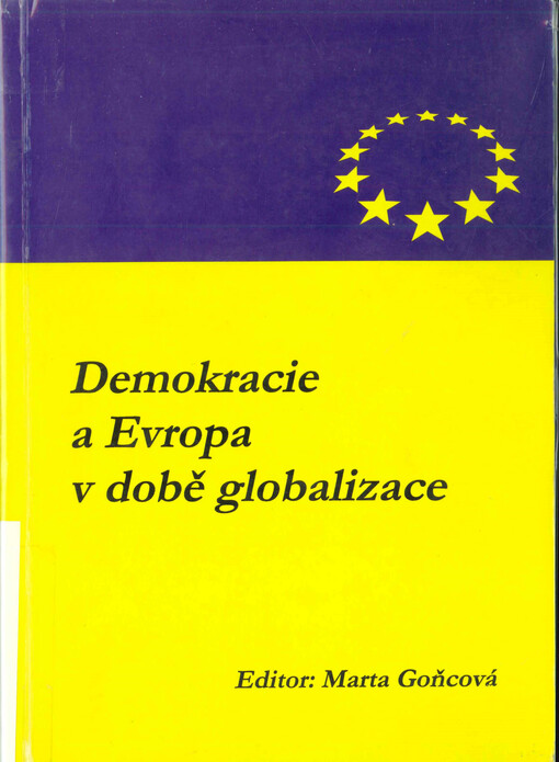 Demokracie a Evropa v době globalizace: sborník z konference uspořádané dne 25. září 2003 Centrem pro evropská studia a Katedrou občanské výchovy Pedagogické fakulty MU v Brně