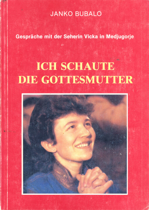 Gespräche mit der Seherin Vicka in Medjugorje - Ich Schaute die Gottesmutter