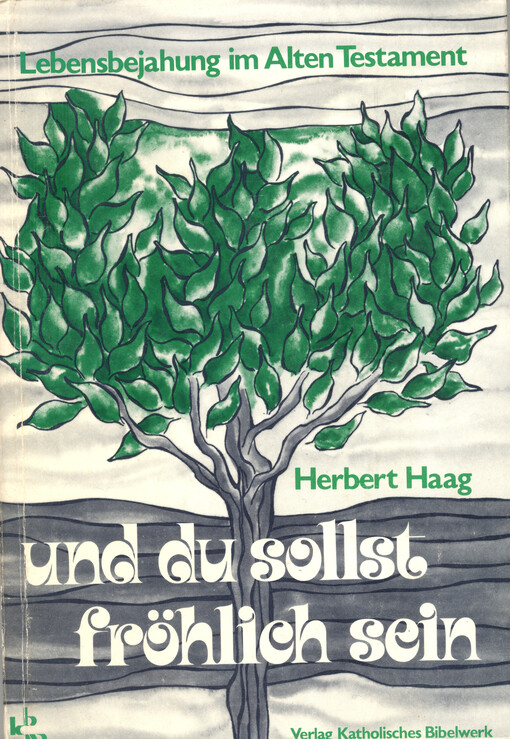 Und du sollst fröhlich sein : Lebensbejahung im Alten Testament