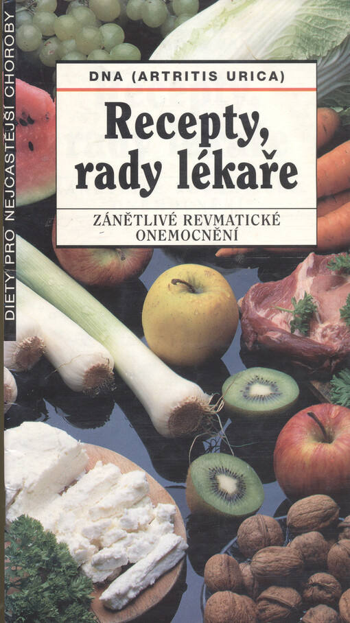 Dna (Artritis urica) :zánětlivé revmatické onemocnění : recepty, rady lékaře