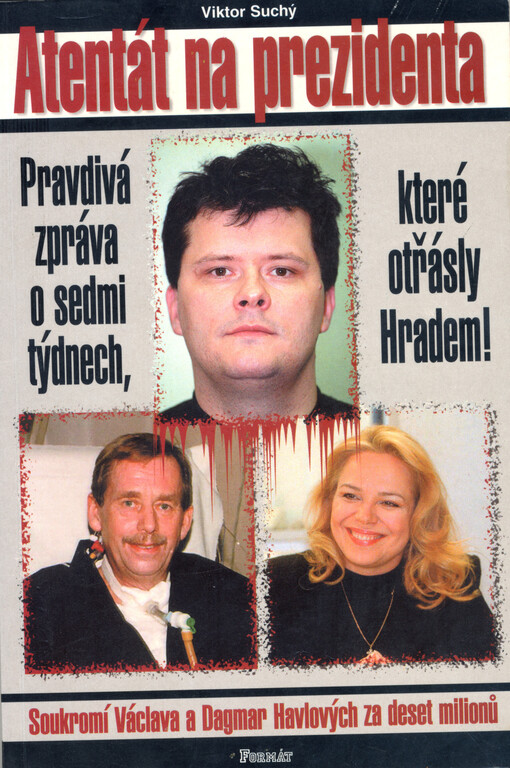 Atentát na prezidenta: [pravdivá zpráva o sedmi týdnech, které otřásly Hradem!]