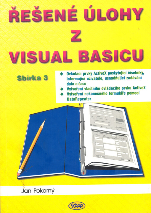 Řešené úlohy z Visual Basicu.Sbírka 3,Ovládací prvky ActiveX poskytující číselníky, informující uživatele, usnadňující zadávání data a času, vytvoření vlastního ovládacího prvku ActiveX, vytvoření nekonečného formuláře pomocí DataRepeater