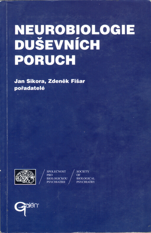 Neurobiologie duševních poruch : [příspěvky byly předneseny na 9. celostátní konferenci biologické psychiatrie s mezinárodní účastí v Luhačovicích ve dnech 16.-19. června 1999]