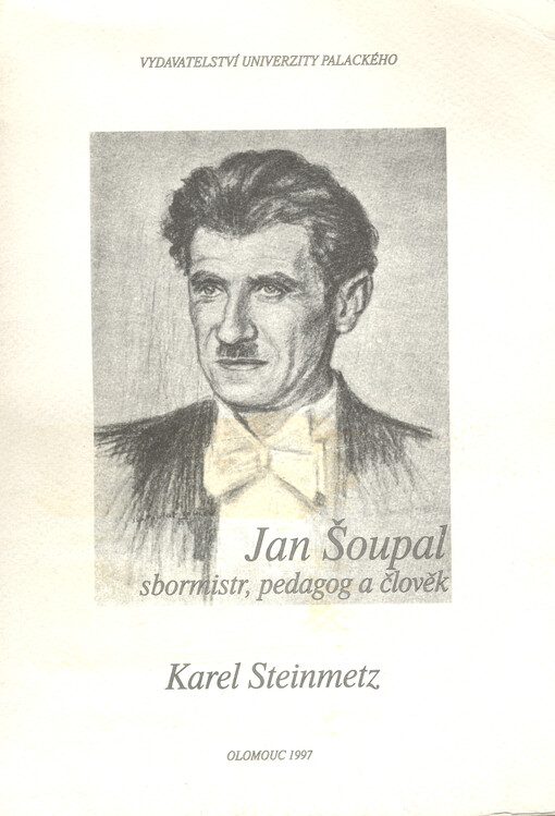Jan Šoupal : sbormistr, pedagog a člověk