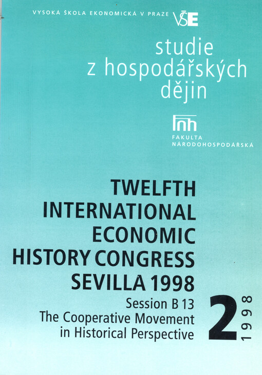 The cooperative movement in historical perspective - its role, forms and economic, social and cultural impact : twelfth International economic history congress, Sevilla 1998 : session B 13, sv. 1