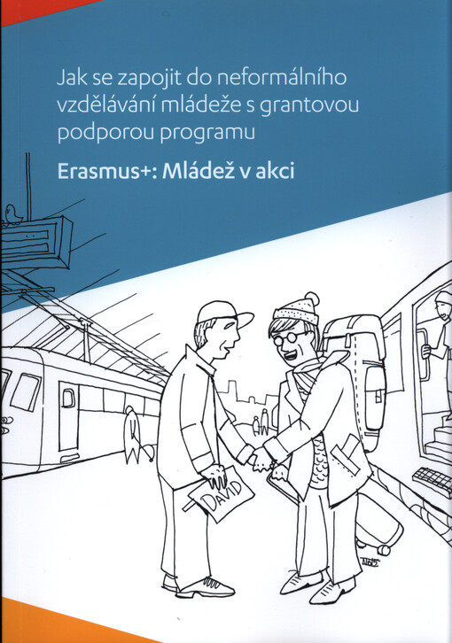Jak se zapojit do neformálního vzdělávání mládeže s grantovou podporou programu Erasmus+: Mládež v akci