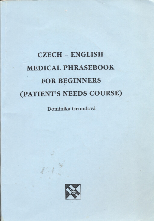 Czech-English medical phrasebook for beginners :(patient's needs course)