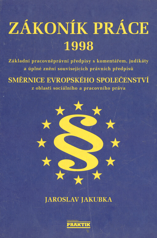 Zákoník práce 1998: základní pracovněprávní předpisy s komentářem, judikáty a úplné znění souvisejících právních předpisů, základní mzdové a platové právní předpisy : aktualizováno ke dni 1. února 1998