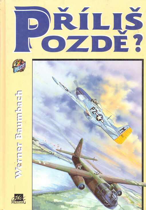 Příliš pozdě?: [vzestup a pád německé Luftwaffe]