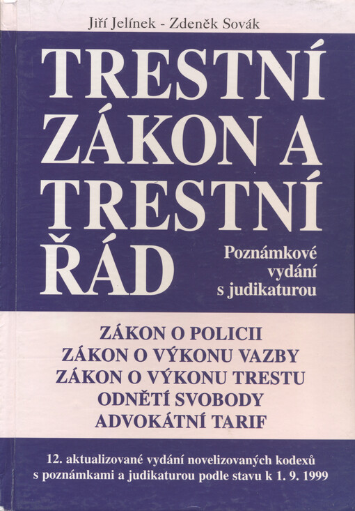 Trestní zákon a trestní řád : advokátní tarif : novelizované kodexy s poznámkami a judikaturou podle stavu k 1.7.1998 : úplné znění vyhlášky Ministerstva spravedlnosti o odměnách advokátů a náhradách advokátů za poskytování právních služeb : úplné znění z