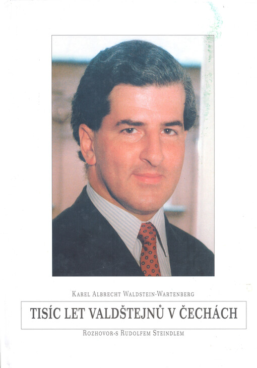 Tisíc let Valdštejnů v Čechách : rozhovor s Rudolfem Steindlem