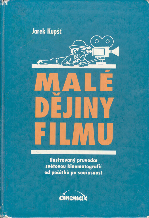 Malé dějiny filmu: ilustrovaný průvodce světovou kinematografií od počátků po současnost
