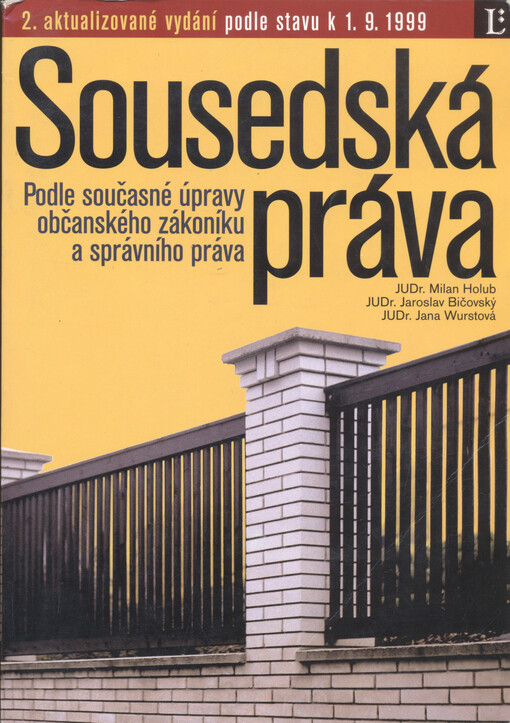 Sousedská práva : podle současné úpravy občanského zákoníku a správního práva : podle stavu k 1.9.1999