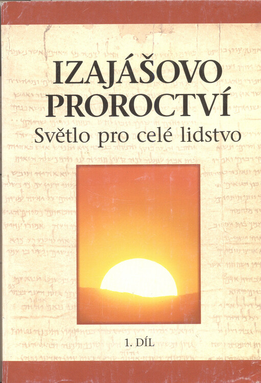 Izajášovo proroctví : světlo pro celé lidstvo. 1. díl