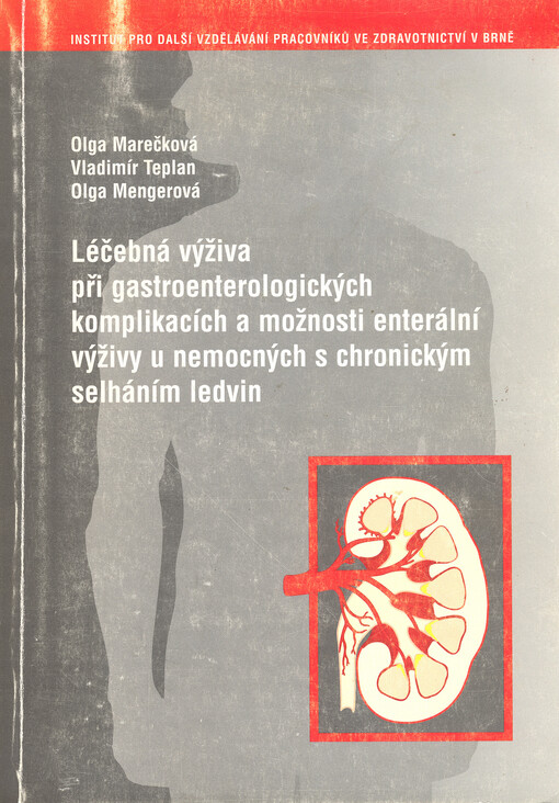 Léčebná výživa při gastroenterologických komplikacích a možnosti enterální výživy u nemocných s chronickým selháním ledvin