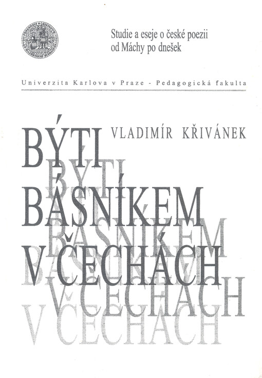 Býti básníkem v Čechách : studie a eseje o české poezii od Máchy po dnešek