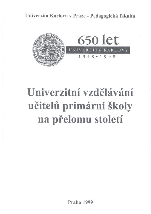 Univerzitní vzdělávání učitelů primární školy na přelomu století : sborník vybraných referátů z vědecké konference Praha, 14.-15. září 1998