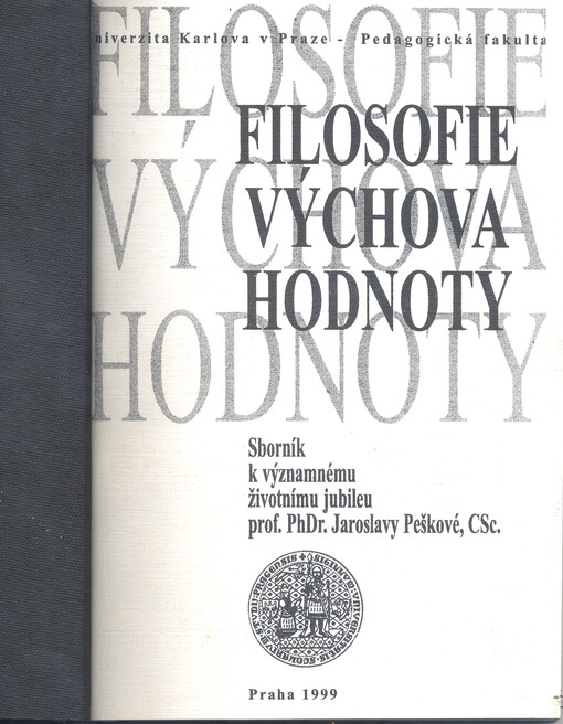 Filosofie - výchova - hodnoty : sborník k významnému životnímu jubileu prof. PhDr. Jaroslavy Peškové, CSc.