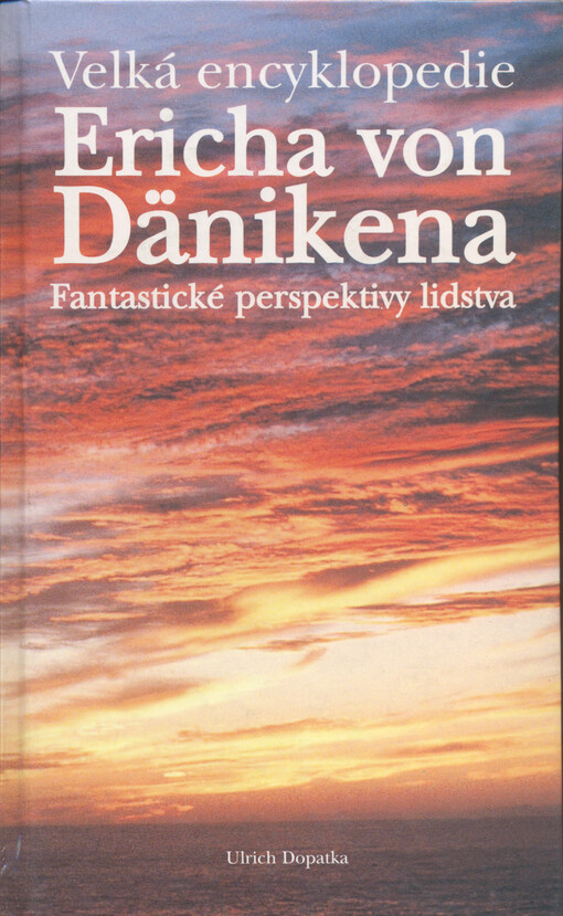 Velká encyklopedie Ericha von Dänikena: fantastické perspektivy lidstva