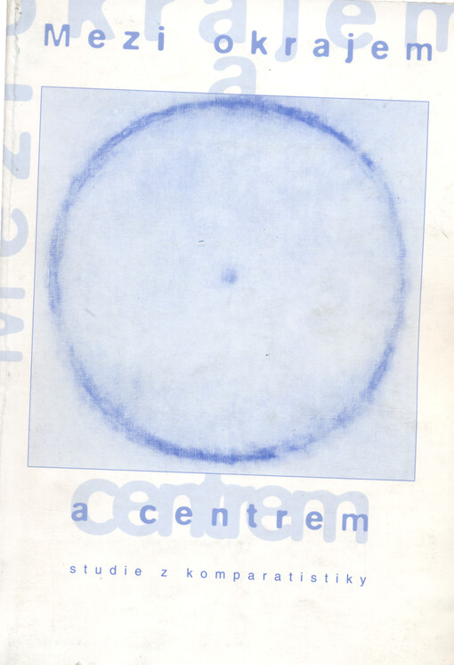 Mezi okrajem a centrem :studie z komparatistiky II
