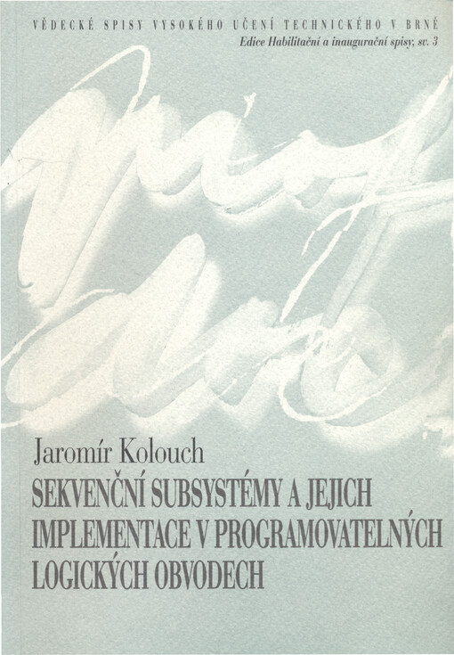 Sekvenční subsystémy a jejich implementace v programovatelných logických obvodech : teze habilitační práce